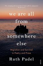 We Are All From Somewhere Else: Migration and Survival in Poetry and Prose