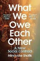 What We Owe Each Other: A New Social Contract - Minouche Shafik - cover