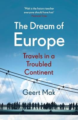 The Dream of Europe: Travels in a Troubled Continent - Geert Mak - cover