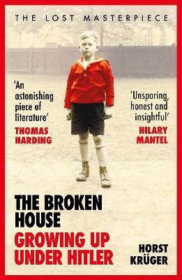 The Broken House: Growing up Under Hitler – The Lost Masterpiece - Horst Krüger - cover