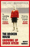 The Broken House: Growing up Under Hitler - The Lost Masterpiece - Horst Kruger - cover