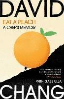Eat A Peach: A Chef's Memoir - David Chang - cover