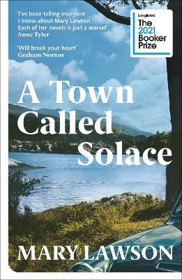 A Town Called Solace: 'Will break your heart' Graham Norton - Mary Lawson - cover