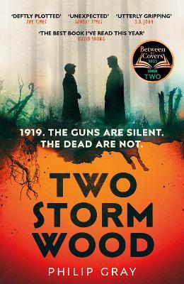 Two Storm Wood: Uncover an unsettling mystery of World War One in the The Times Thriller of the Year - Philip Gray - cover