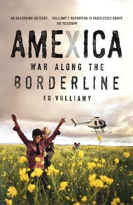 Amexica: War Along the Borderline - Ed Vulliamy - cover