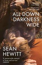 All Down Darkness Wide: A Memoir