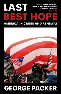 Last Best Hope: America in Crisis and Renewal - George Packer - cover