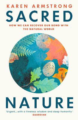 Sacred Nature: How we can recover our bond with the natural world - Karen Armstrong - cover