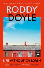 Life Without Children: The exhilarating new short story collection from the Booker Prize-winning author