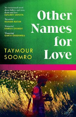 Other Names for Love: ‘Exceptional’ Sunjeev Sahota - Taymour Soomro - cover