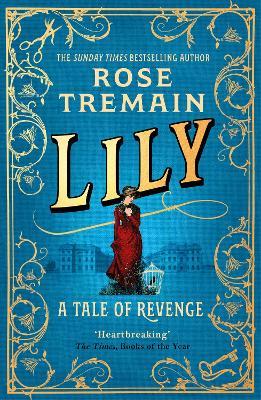 Lily: A Tale of Revenge from the Sunday Times bestselling author - Rose Tremain - cover