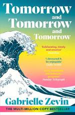 Tomorrow, and Tomorrow, and Tomorrow: The smash-hit Sunday Times bestseller