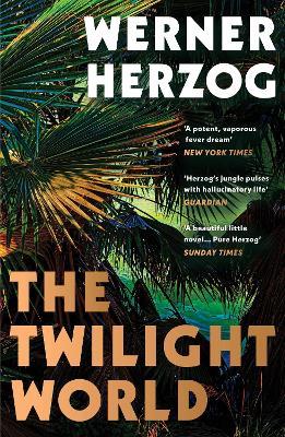 The Twilight World: Discover the first novel from the iconic filmmaker Werner Herzog - Werner Herzog - cover