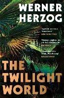 The Twilight World: Discover the first novel from the iconic filmmaker Werner Herzog