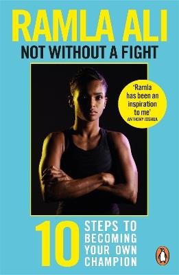 Not Without a Fight: Ten Steps to Becoming Your Own Champion - Ramla Ali - cover