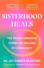 Sisterhood Heals: The Transformative Power of Healing in Community