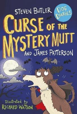 Dog Diaries: Curse of the Mystery Mutt - Steven Butler,James Patterson - cover