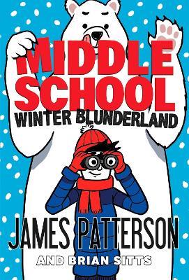 Middle School: Winter Blunderland: (Middle School 15) - James Patterson - cover