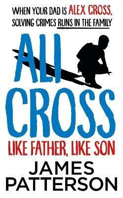 Ali Cross: Like Father, Like Son - James Patterson - cover