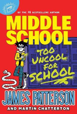 Middle School: Too Uncool for School - James Patterson - cover