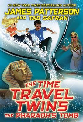 The Time Travel Twins: The Pharaoh’s Tomb - James Patterson - cover