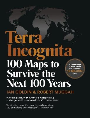 Terra Incognita: 100 Maps to Survive the Next 100 Years - Ian Goldin,Robert Muggah - cover