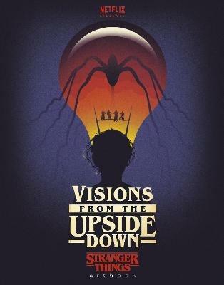 Visions from the Upside Down: A Stranger Things Art Book - cover