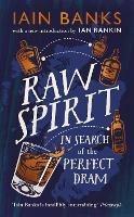 Raw Spirit: In Search of the Perfect Dram - Iain Banks - cover