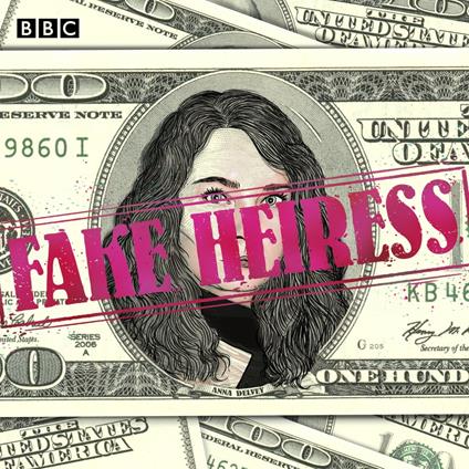 Fake Heiress: The Anna Delvey scandal