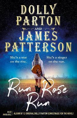 Run Rose Run: The smash-hit Sunday Times bestseller - Dolly Parton,James Patterson - cover