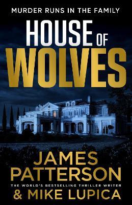 House of Wolves: Murder runs in the family… - James Patterson - cover