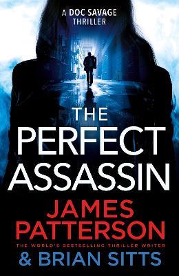 The Perfect Assassin: A ruthless captor. A deadly lesson. - James Patterson - cover