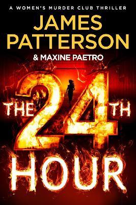 The 24th Hour: The latest novel in the Sunday Times bestselling series (Women’s Murder Club 24) - James Patterson - cover