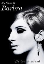 My Name is Barbra: The exhilarating and startlingly honest autobiography of the living legend