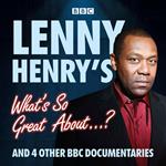 Lenny Henry's What's So Great About...?