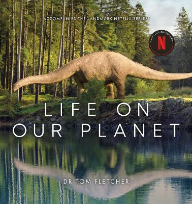 Life on Our Planet: Accompanies the Landmark Netflix Series - Tom Fletcher - cover