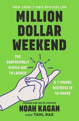 Million Dollar Weekend: The Surprisingly Simple Way to Launch a 7-Figure Business in 48 Hours - Noah Kagan - cover