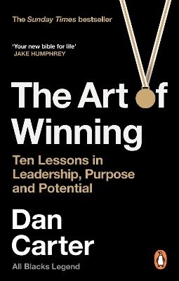 The Art of Winning: Ten Lessons in Leadership, Purpose and Potential - Dan Carter - cover