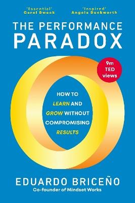 The Performance Paradox: How to Learn and Grow Without Compromising Results - Eduardo Briceno - cover