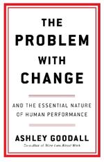 The Problem With Change: The Essential Nature of Human Performance