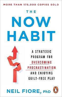 The Now Habit: A Strategic Program for Overcoming Procrastination and Enjoying Guilt-Free Play - Neil Fiore - cover