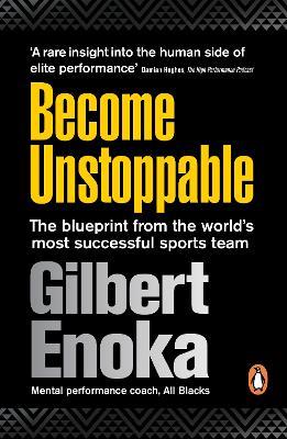 Become Unstoppable: The Blueprint from the World's Most Successful Sports Team - Gilbert Enoka - cover