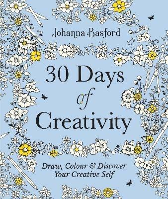 30 Days of Creativity: Draw, Colour and Discover Your Creative Self - Johanna Basford - cover