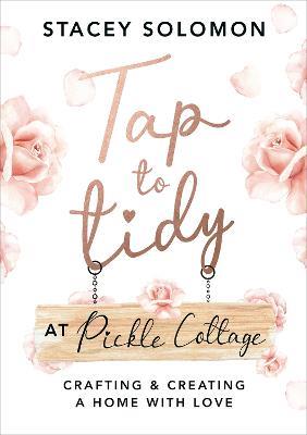 Tap to Tidy at Pickle Cottage: Crafting & Creating a Home with Love - Stacey Solomon - cover