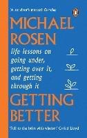 Getting Better: Life lessons on going under, getting over it, and getting through it - Michael Rosen - cover