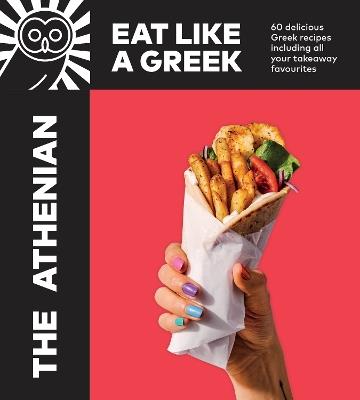 The Athenian: Eat Like a Greek - Tim Vasilakis - cover