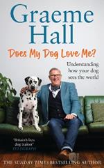 Does My Dog Love Me?: Understanding how your dog sees the world