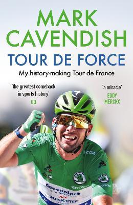 Tour de Force: My history-making Tour de France - Mark Cavendish - cover