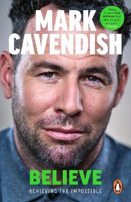 Believe: Achieving the Impossible - Mark Cavendish - cover