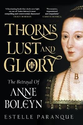 Thorns, Lust and Glory: The betrayal of Anne Boleyn - Estelle Paranque - cover